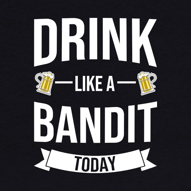 Drink Like A BANDIT Today Funny St. Patrick's Day by tobzz